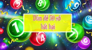 soi cầu dàn đề 50 số bất bại